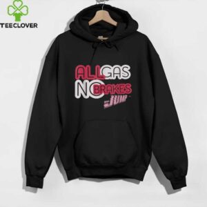 All Gas, No Brakes Shirt