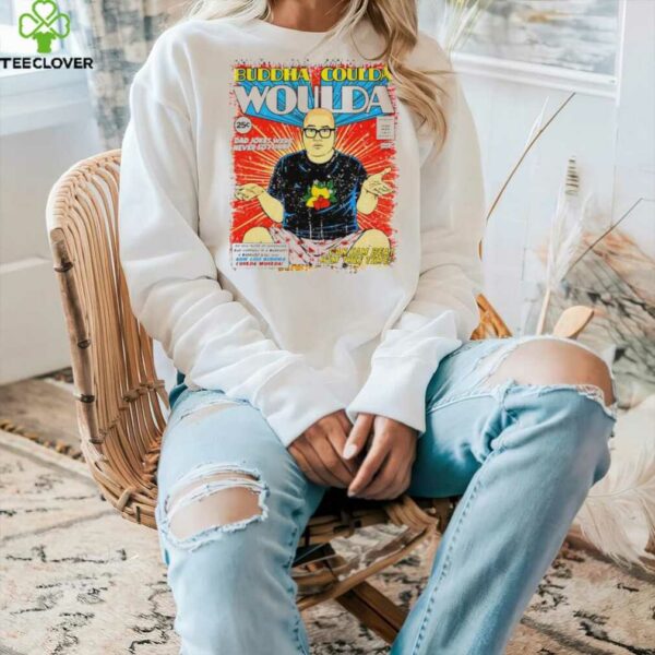 Buddha Coulda Woulda shirt