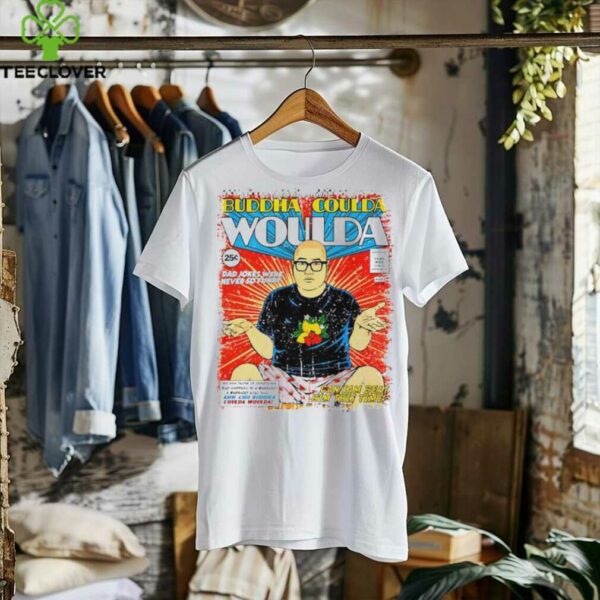 Buddha Coulda Woulda shirt