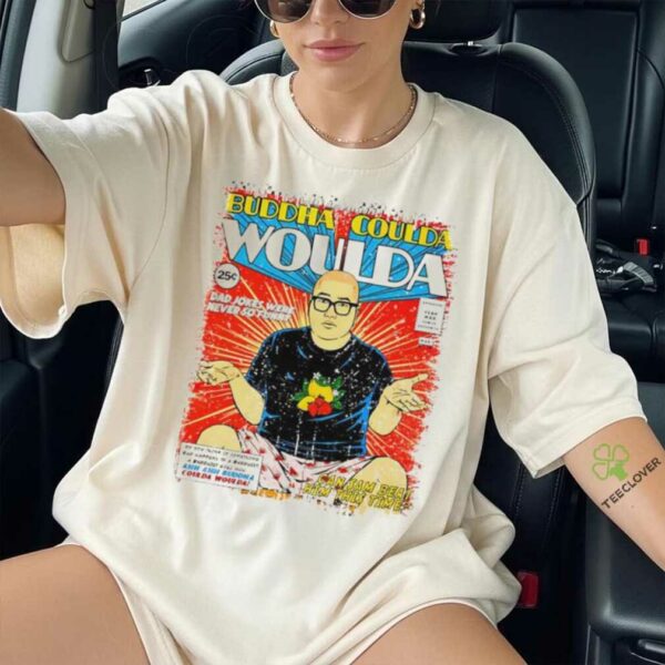 Buddha Coulda Woulda shirt