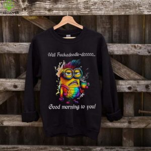 Colorful Minion well fuckadoodle doooo good morning to you shirt