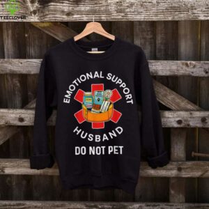 Emotional Support Husband Do Not Pet Husband Shirt