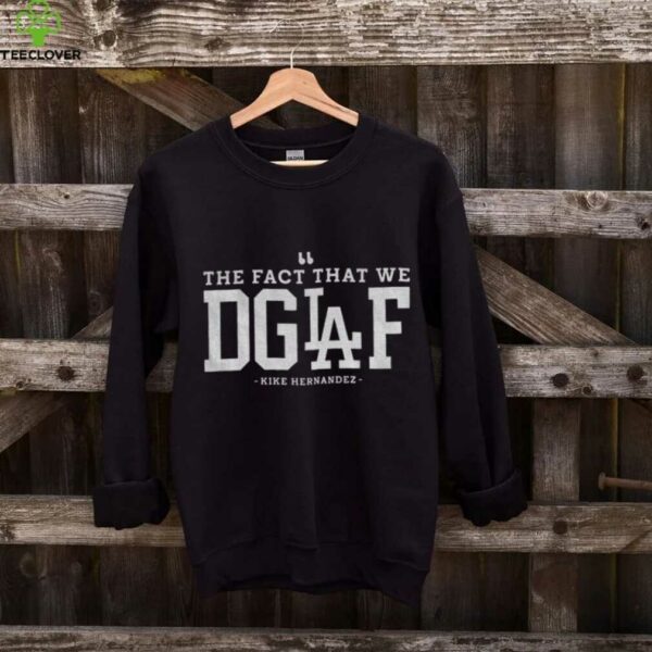 Enrique Hernandez Los Angeles Dodgers The Fact That We DGAF MLB 2025 shirt