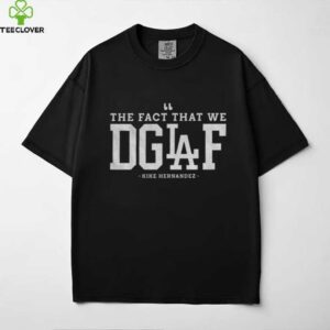 Enrique Hernandez Los Angeles Dodgers The Fact That We DGAF MLB 2025 shirt