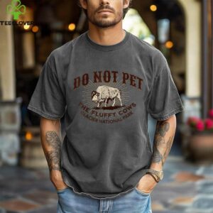 Glacier National Park Montana Do Not Pet The Fluffy Cows Shirt