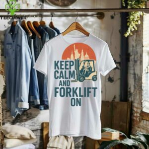 Keep Calm And Forklift Operator Forklift Driver Pullover Shirt