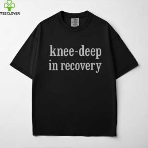 Knee Deep In Recovery Shirt
