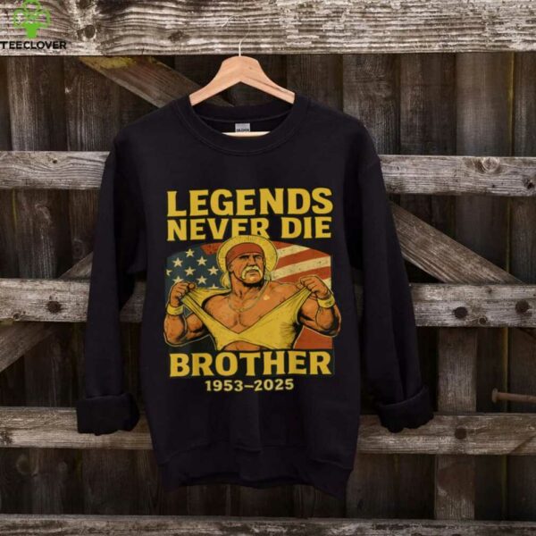 Legend Never Die Brother 1953 2025 Hulkamania In Memory Shirt