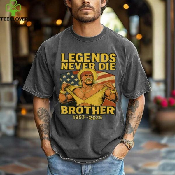 Legend Never Die Brother 1953 2025 Hulkamania In Memory Shirt