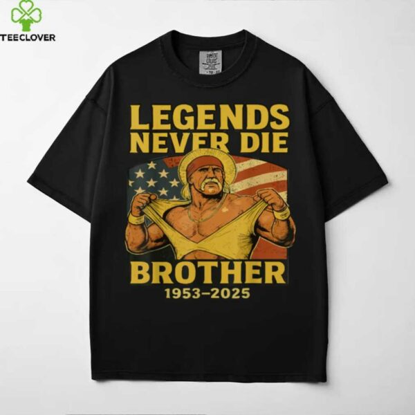 Legend Never Die Brother 1953 2025 Hulkamania In Memory Shirt
