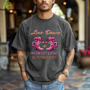 Line Dance Where Left & Right Go To Fight It Out Shirt