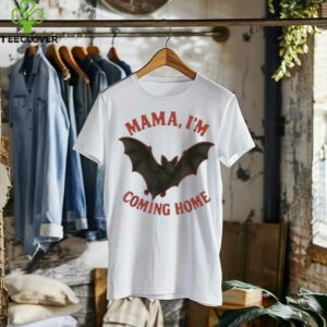 Mama I’M Coming Home Bat Shirt