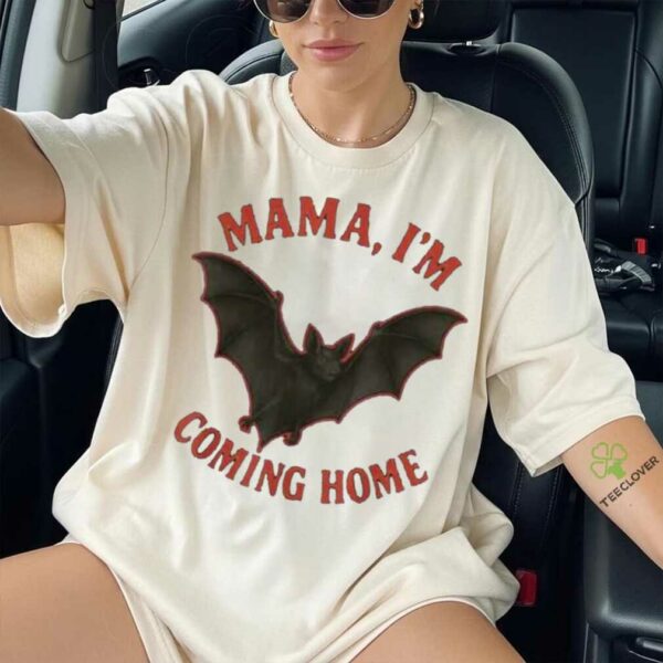 Mama I’M Coming Home Bat Shirt