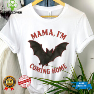 Mama I’M Coming Home Bat Shirt
