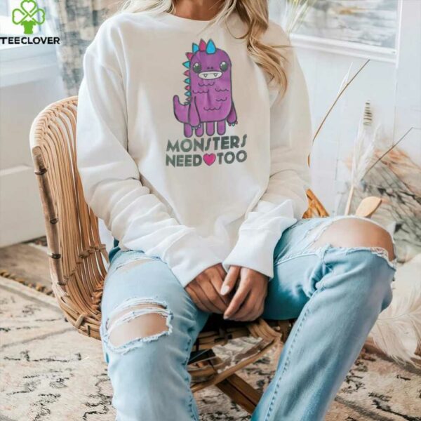 Monsters need too shirt