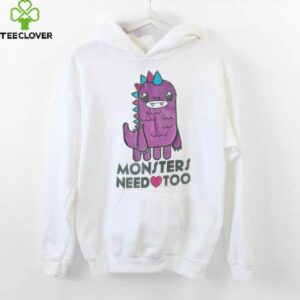 Monsters need too shirt
