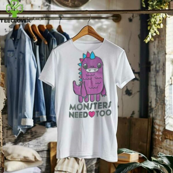 Monsters need too shirt