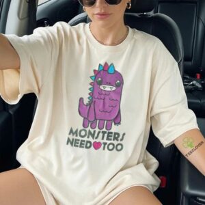 Monsters need too shirt