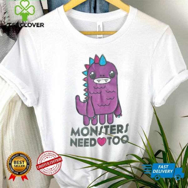 Monsters need too shirt