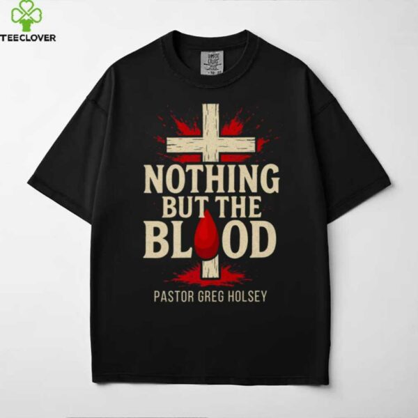 Nothing But The Blood Shirt
