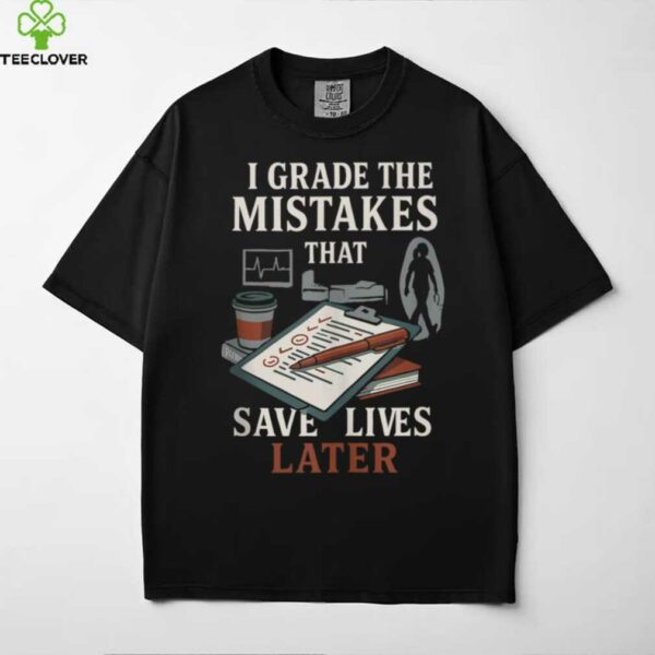 Nursing Professor Grading Quote For Clinical Instructors Shirt