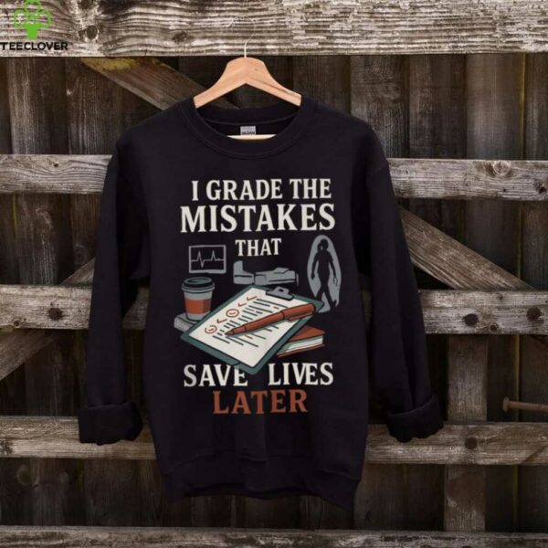 Nursing Professor Grading Quote For Clinical Instructors Shirt