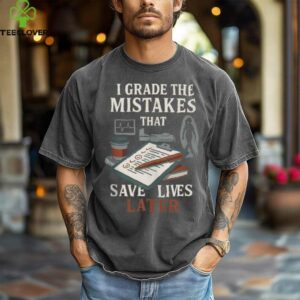 Nursing Professor Grading Quote For Clinical Instructors Shirt