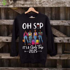 Oh Sip It'S A Girls Trip 2025 Black Queen Shirt