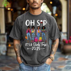 Oh Sip It'S A Girls Trip 2025 Black Queen Shirt