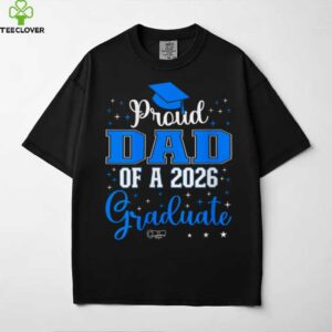 Proud Dad Of A Class Of 2026 Graduate For Graduation Shirt