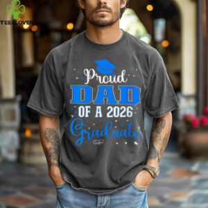Proud Dad Of A Class Of 2026 Graduate For Graduation Shirt
