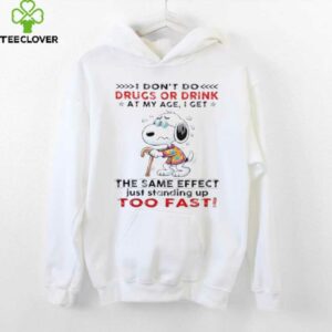 Snoopy I don’t do drugs or drink at my age I get the same effect shirt