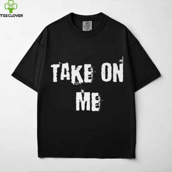 Take On Me Shirt