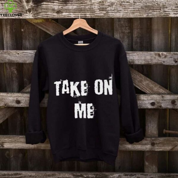 Take On Me Shirt