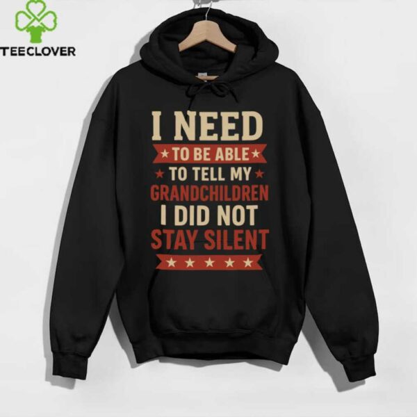 Tell My Grandchildren I Did Not Stay Silent Grandpa Quote Shirt