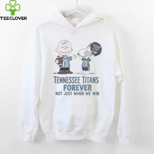 Tennessee Titans Charlie Brown Snoopy Titans Forever Not Just When We Win Shirt