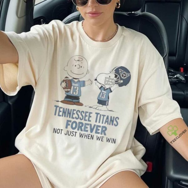 Tennessee Titans Charlie Brown Snoopy Titans Forever Not Just When We Win Shirt
