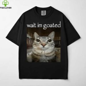 Wait I’M Goated Cat Meme Oddly Bootleg Specific Cats Shirt
