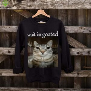 Wait I'M Goated Cat Meme Oddly Bootleg Specific Cats Shirt