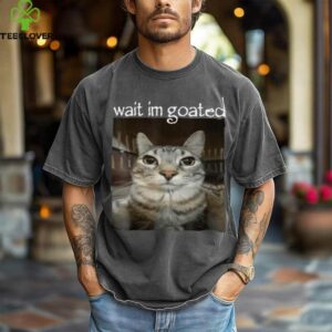 Wait I'M Goated Cat Meme Oddly Bootleg Specific Cats Shirt