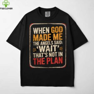 When God Made Me Angels Wait Plan Shirt