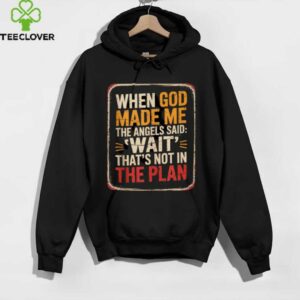 When God Made Me Angels Wait Plan Shirt