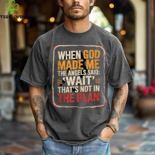 When God Made Me Angels Wait Plan Shirt