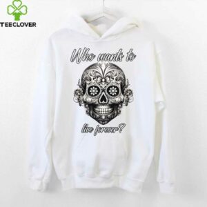 Who Wants To Live Forever (Life Statet & Mexican Graphic) Shirt