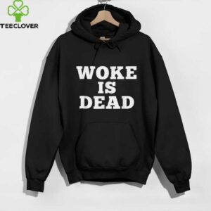 Woke Is Dead Sarcastic Slogan Shirt