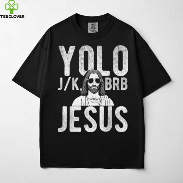 YOLO J_K BRB Jesus Christian Parody Humor Shirt