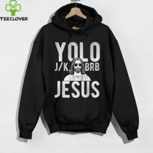 YOLO J_K BRB Jesus Christian Parody Humor Shirt