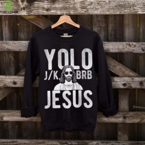 YOLO J_K BRB Jesus Christian Parody Humor Shirt
