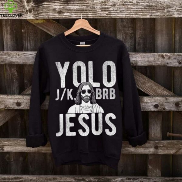 YOLO J_K BRB Jesus Christian Parody Humor Shirt