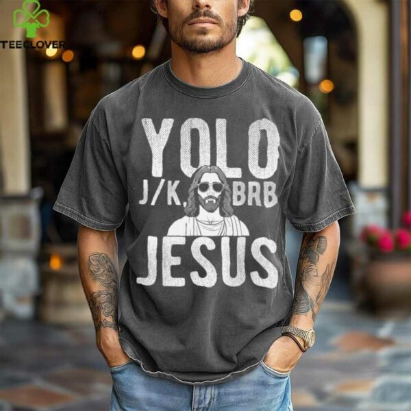YOLO J_K BRB Jesus Christian Parody Humor Shirt